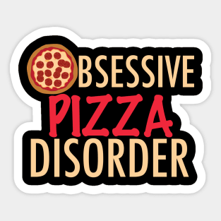 Obsessive Pizza Disorder Sticker